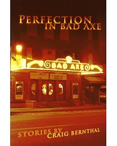 Perfection in Bad Axe: Stories