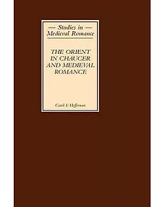 The Orient in Chaucer and Medieval Romance