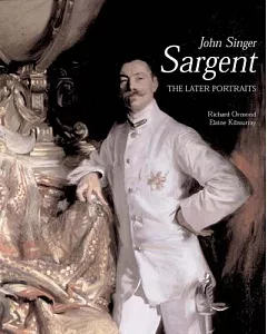 john singer Sargent: The Late Portraits : Complete Paintings