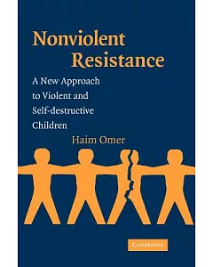 Nonviolent Resistance: A New Approach to Violent and Self-Destructive Children