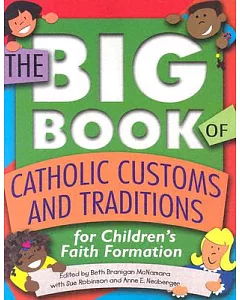 The Big Book of Catholic Customs and Traditions for Children’s Faith Formation