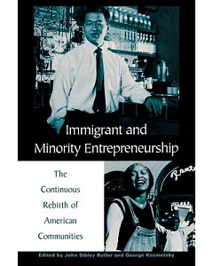 Immigrant and Minority Entrepreneurship: The Continuous Rebirth of American Communities