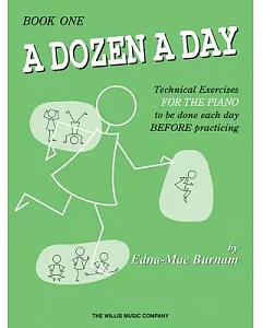 A Dozen a Day: Technical Exercises for the Piano to Be Done Each Day Before Practicing