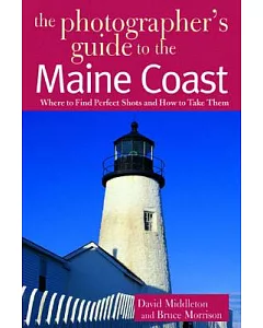The Photographer’s Guide to the Maine Coast: Where to Find Perfect Shots and How to Take Them