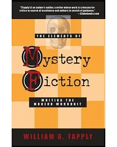 The Elements of Mystery Fiction: Writing the Modern Whodunit