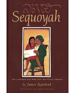 Sequoyah: The Cherokee Man Who Gave his People Writing