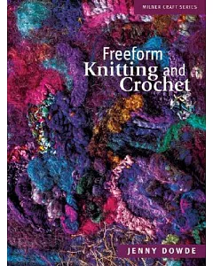 Freeform Knitting and Crochet