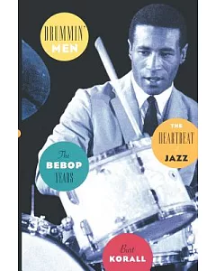 Drummin’ Men--The Heartbeat of Jazz: The Bebop Years