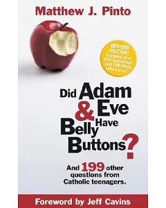 Did Adam and Eve Have Belly Buttons?: And 199 Other Questions from Catholic Teenagers
