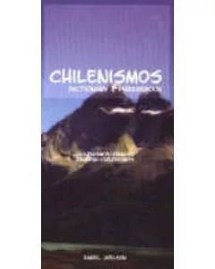 Chilenismos Dictionary Phasebook: A Dictionary and Phrasebook for Chilean Spanish / Chilenismos-English / English-Chilenismos