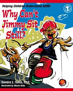 Why Can’t Jimmy Sit Still?: Helping Children Understand ADHD