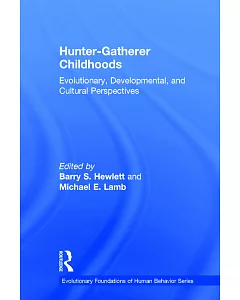 Hunter-Gatherer Childhoods: Evolutionary, Developmental & Cultural Perspectives