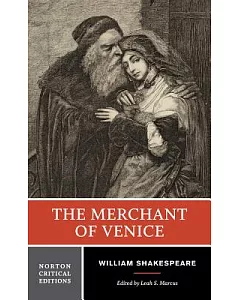 William Shakespeare The Merchant of Venice: Authoritative TExt Sources and Contexts, criticism, Rewritings and Approriations