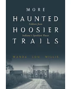 More Haunted Hoosier Trails