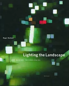 Lighting The Landscape: Art, Design, Technologies