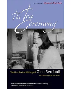 The Tea Ceremony: The Uncollected Writings Of Gina berriault