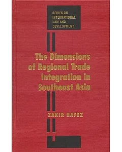 The Dimensions Of Regional Trade Integration In Southeast Asia