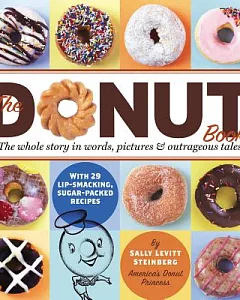 The Donut Book: The Whole Story in Words, Pictures & Outrageous Tales