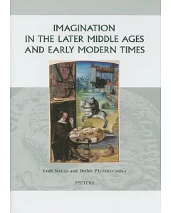Imagination In The Later Middle Ages And Early Modern Times