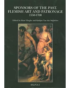Sponsors of the Past: Flemish Art and Patronage, 1550-1700