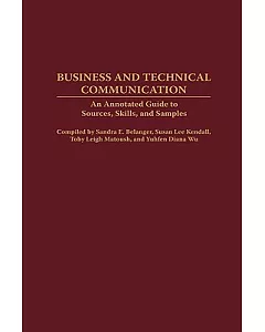 Business And Technical Communication: An Annotated Guide To Sources, Skills, And Samples