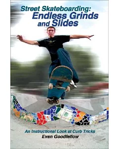 Street Skateboarding: Endless Grinds And Slides, An Instructional Look At Curb Tricks