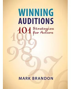 Winning Auditions: 101 Strategies For Actors