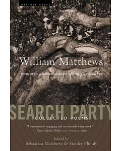 Search Party: Collected Poems Of William Matthews