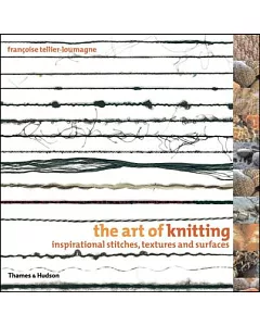 The Art Of Knitting: Inspirational Stitches, Textures, And Surfaces
