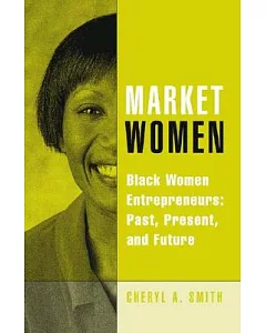 Market Women: Black Women Entrepreneurs: Past, Present, And Future