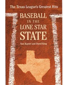 Baseball In The Lone Star State: The Texas League’s Greatest Hits