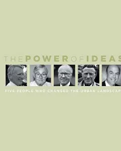 The Power Of Ideas: Five People Who Changed The Urban Landscape