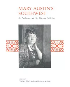 Mary Austin’s Southwest: An Anthology Of Her Literary Criticism