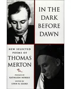 In The Dark Before Dawn: New Selected Poems of Thomas Merton