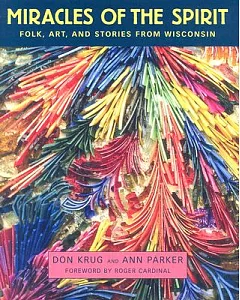 Miracles Of The Spirit: Folk, Art, And Stories From Wisconsin