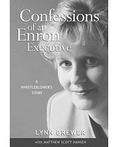 Confessions Of An Enron Executive: A Whistleblower’s Story