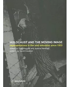 The Holocaust And The Moving Image: Representations in Film and Television Since 1933