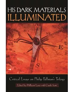 His Dark Materials Illuminated: Critical Essays On Philip Pullman’s Trilogy