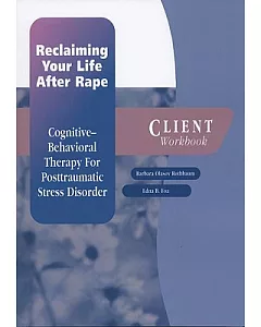 Reclaiming Your Life After Rape: Cognitive-Bbehavioral Therapy For Posttraumatic Stress Disorder