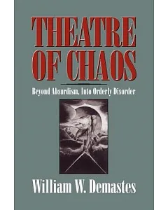 Theatre Of Chaos: Beyond Absurdism, Into Orderly Disorder