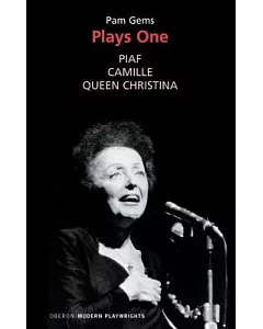 Plays One: Piaf, Camille, Queen Christina