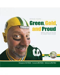 Green, Gold, and Proud: Portraits, Stories And Traditions Of The Greatest Fans In The World