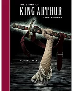 The Story Of King Arthur And His Knights: Unabridged