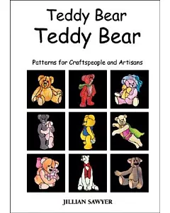 Teddy Bear Teddy Bear: Patterns For Craftspeople And Artisans