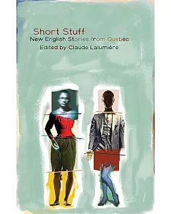 Short Stuff: New English Stories From Quebec
