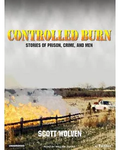 Controlled Burn: Stories of Prison, Crime, And Men; Library Edition