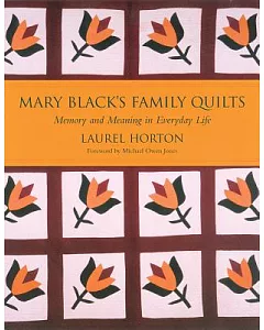 Mary Black’s Family Quilts: Memory And Meaning in Everyday Life