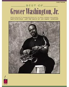 Best of Grover Washington, jr.: Note-for-note Saxophone Transcriptions