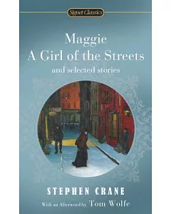 Maggie: A Girl of the Streets And Other Selected Stories