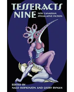 Tesseracts Nine: New Canadian Speculative Fiction